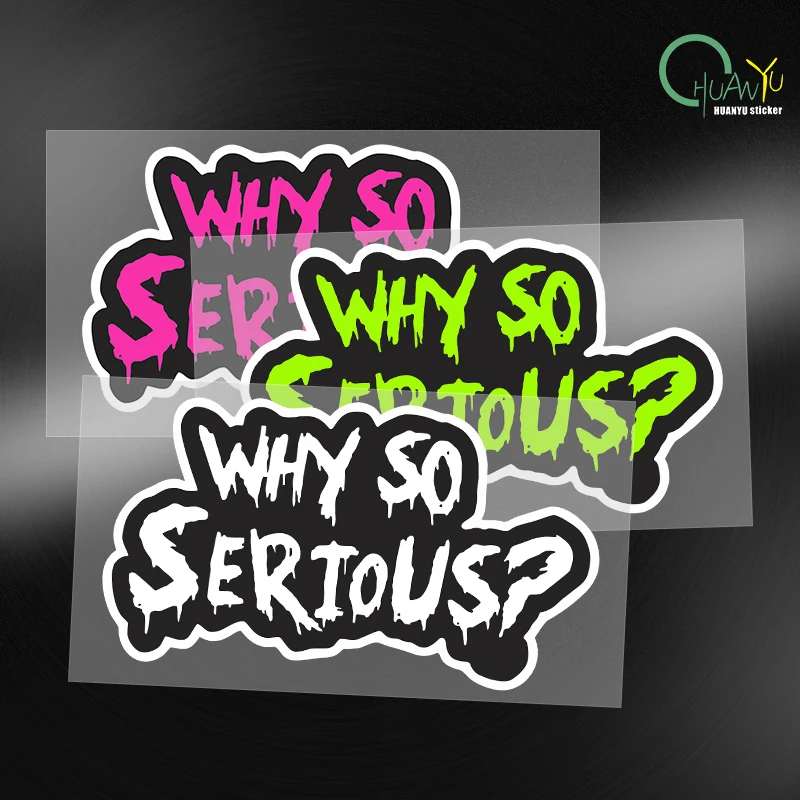 1pc Why So Serious English Funny Car Stickers for Auto Window Motorcycle Fuel Tank Scooter Body Racing Helmet Fun Vinyl Decals
