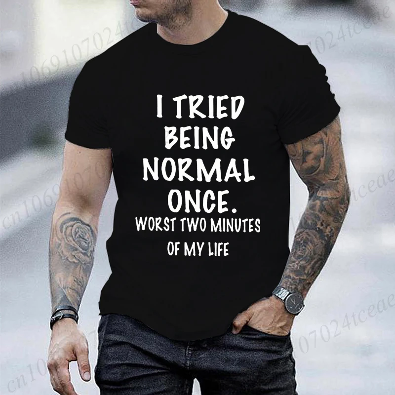 Unisex Style Men's Clothing Oversized T-shirt Tops I Tried Being Normal Once T Shirt Sayings Humor Tshirt Short Sleeve Clothes