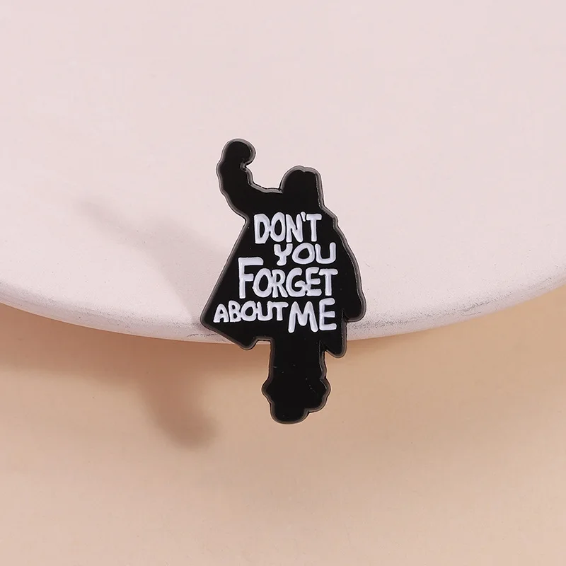 DON'T YOU FORGET ABOUT ME Enamel Pin Black Man Metal Badge Brooch for Jewelry Accessory Gifts for Kids Friends