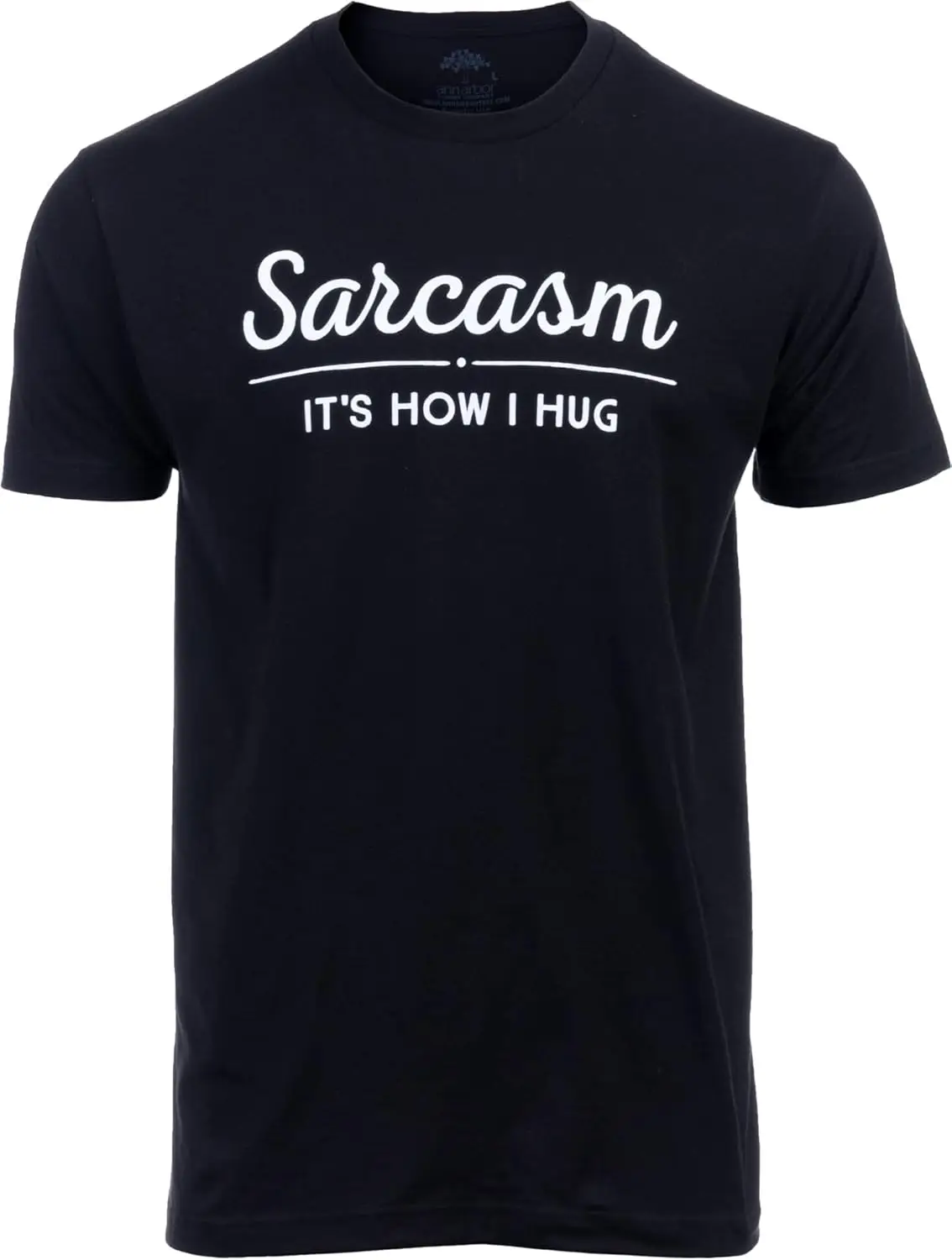 Sarcasm, It's How I Hug | Funny Sarcastic Graphic Tee Shirt Humor Joke Attitude for Men Women Funnt T-Shirt