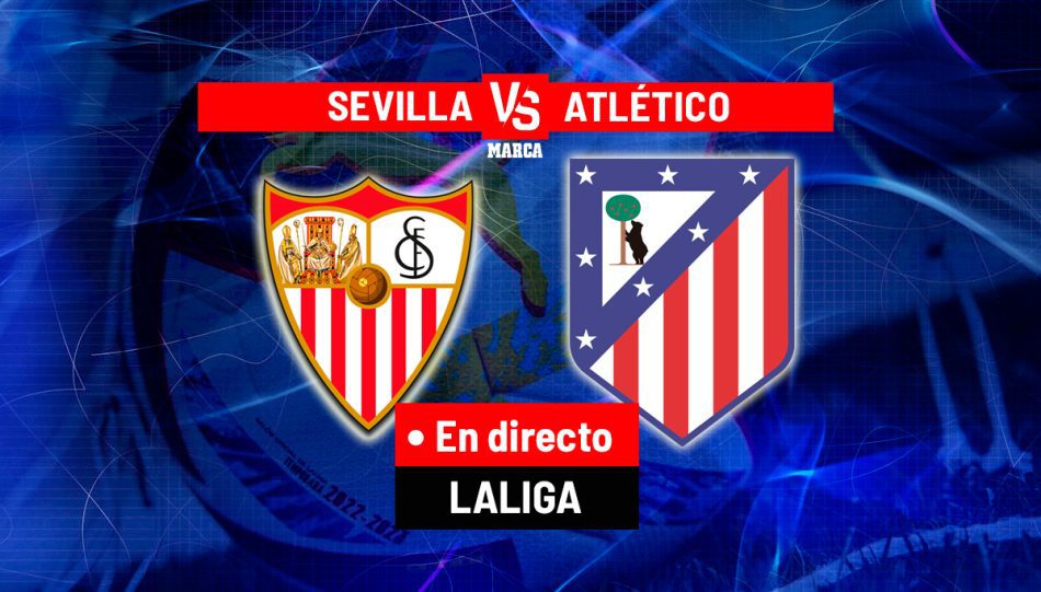 Sevilla – Atlético, en directo