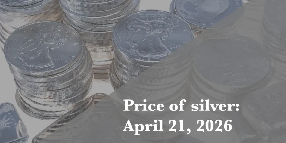 Current price of silver as of Tuesday, April 21, 2026 Current price of silver as of Tuesday, April 21, 2026